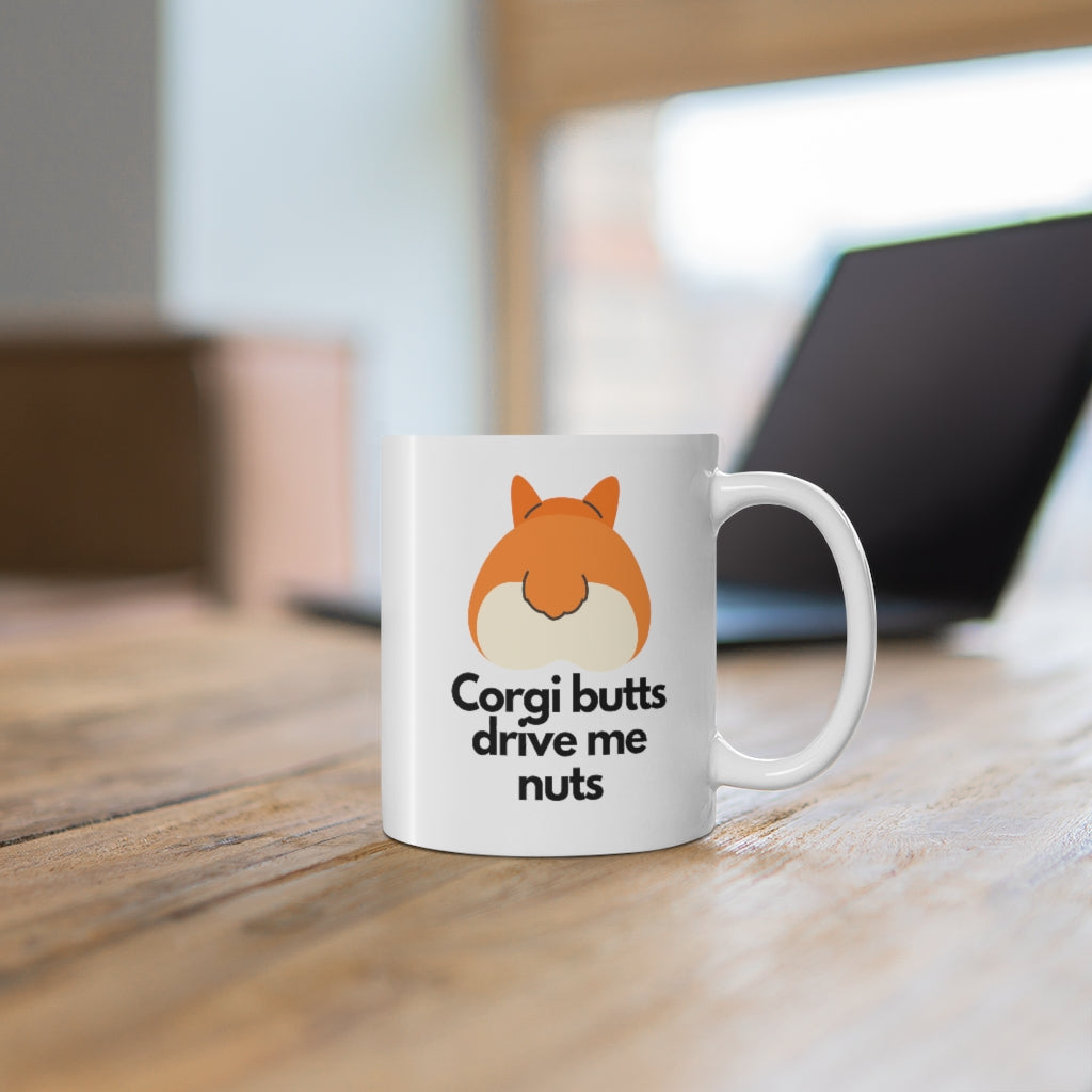 'Corgi Butts Drive Me Nuts' Ceramic Mug 11oz