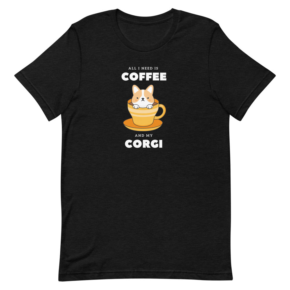 'All I Need Is Coffee & My Corgi' Short-Sleeve Unisex T-Shirt