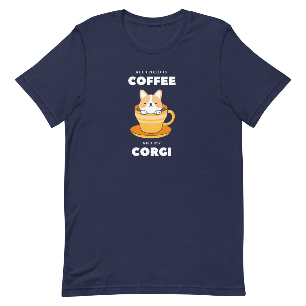 'All I Need Is Coffee & My Corgi' Short-Sleeve Unisex T-Shirt