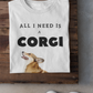 'All I Need is a Corgi' Short-Sleeve Unisex T-Shirt