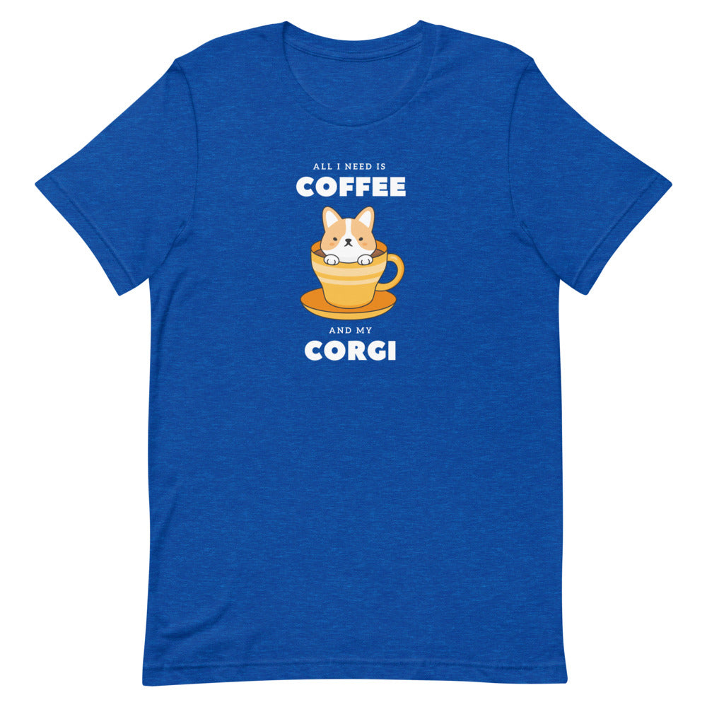 'All I Need Is Coffee & My Corgi' Short-Sleeve Unisex T-Shirt