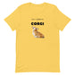 'All I Need is a Corgi' Short-Sleeve Unisex T-Shirt