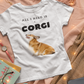 'All I Need is a Corgi' Short-Sleeve Unisex T-Shirt
