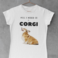 'All I Need is a Corgi' Short-Sleeve Unisex T-Shirt